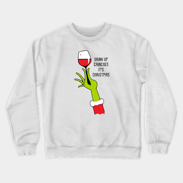 Drink up Grinches It's Christmas Crewneck Sweatshirt by SisterSVG